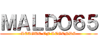 ＭＡＬＤＯ６５ (LEAGUE OF LEGENDS)
