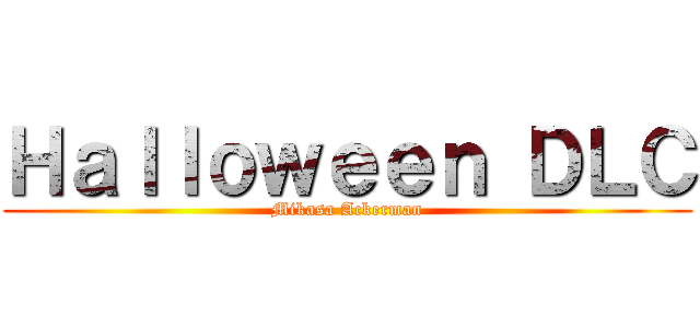 Ｈａｌｌｏｗｅｅｎ ＤＬＣ (Mikasa Ackerman)