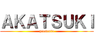 ＡＫＡＴＳＵＫＩ (presenta)