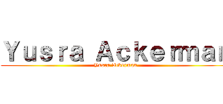 Ｙｕｓｒａ Ａｃｋｅｒｍａｎ (Yusra Ackerman)