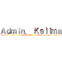 Ａｄｍｉｎ． Ｋｅｉｉｍａ (LOL)