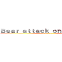 Ｂｅａｒ ａｔｔａｃｋ ｏｎ ｃａｍｂｕｓ (attack on campus)