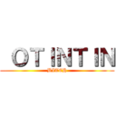  ＯＴＩＮＴＩＮ (BITCH)