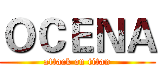 ＯＣＥＮＡ (attack on titan)