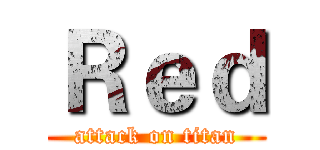 Ｒｅｄ (attack on titan)