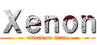 Ｘｅｎｏｎ (attack on titan)