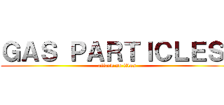 ＧＡＳ ＰＡＲＴＩＣＬＥＳ  (attack on titan)