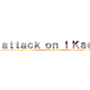 ａｔｔａｃｋ ｏｎ Ｉ Ｋａｅｗ (attack on Kaew)