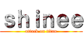 ｓｈｉｎｅｅ (attack on titan)