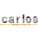 ｃａｒｌｏｓ (attack on moe)