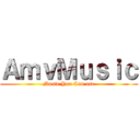 ＡｍｖＭｕｓｉｃ (Music You Can use)