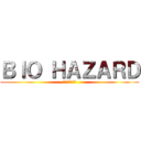 ＢＩＯ ＨＡＺＡＲＤ (バイオハザード)