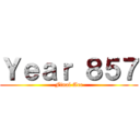 Ｙｅａｒ ８５７ (Final Arc)
