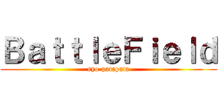 ＢａｔｔｌｅＦｉｅｌｄ (ryo-patapata)