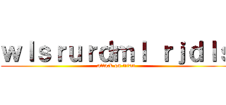 ｗｌｓｒｕｒｄｍｌ ｒｊｄｌｓ (attack on titan)