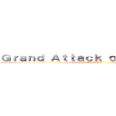 Ｇｒａｎｄ Ａｔｔａｃｋ ｏｎ Ｔｅｒｍｉｔｅ (AofzTiMus)