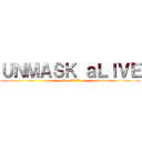 ＵＮＭＡＳＫ ａＬＩＶＥ (since 2015)