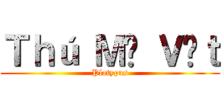 Ｔｈú Ｍỏ Ｖịｔ (Platypus)