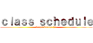 ｃｌａｓｓ ｓｃｈｅｄｕｌｅ (Vergel Lorenzo Jr.)