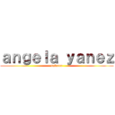 ａｎｇｅｌａ ｙａｎｅｚ (sabeeee)