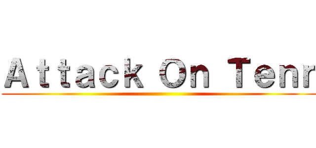 Ａｔｔａｃｋ Ｏｎ Ｔｅｎｎ ()