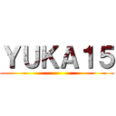 ＹＵＫＡ１５ ()