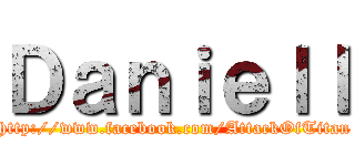Ｄａｎｉｅｌｌ (http://www.facebook.com/AttackOfTitan)