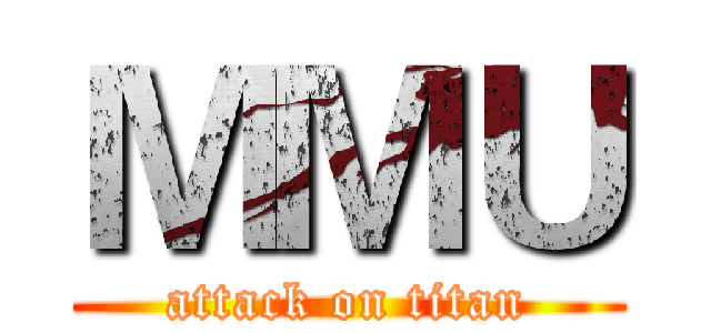 ＭＭＵ (attack on titan)