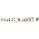 ＨＡＮＪＩ'Ｓ ＤＥＳＴＩＮＹ (attack on titan)