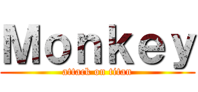 Ｍｏｎｋｅｙ (attack on titan)