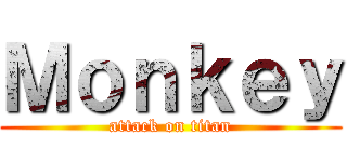 Ｍｏｎｋｅｙ (attack on titan)
