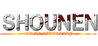 ＳＨＯＵＮＥＮ (1ST ANNIVERSARY)