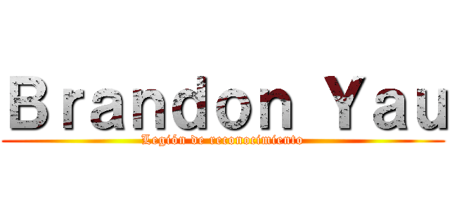 Ｂｒａｎｄｏｎ Ｙａｕ (Legión de reconocimiento)