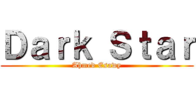 Ｄａｒｋ Ｓｔａｒ (Ahmed Esawy)