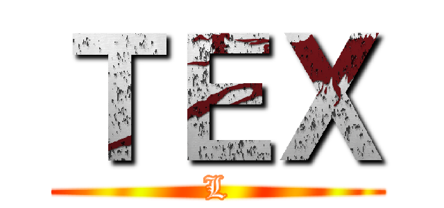 ＴＥＸ (L)