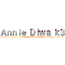 Ａｎｎｉｅ Ｄｉｗａ ｋ３ (Annie Diwa k3)