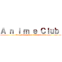 Ａ ｎ ｉ ｍ ｅ Ｃｌｕｂ  (Every Friday @ Room D227 2:30-4:30!)