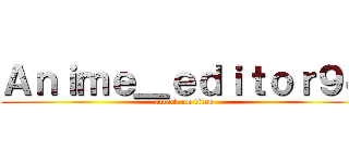 Ａｎｉｍｅ＿ｅｄｉｔｏｒ９４ (attack on titan)