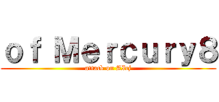 ｏｆ Ｍｅｒｃｕｒｙ８ (attack on AIcj)