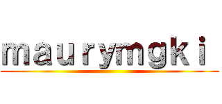 ｍａｕｒｙｍｇｋｉ  ()