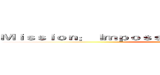 Ｍｉｓｓｉｏｎ： Ｉｍｐｏｓｓｉｂｌｅ － Ｒｏｇｕｅ Ｎａｔｉｏｎ (attack on titan)