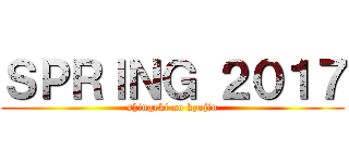 ＳＰＲＩＮＧ ２０１７ (shingeki no kyojin)