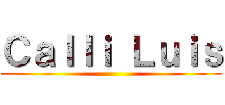 Ｃａｌｌｉ Ｌｕｉｓ ()