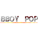 ＢＢＯＹ  ＰＯＰ (attack on titan)