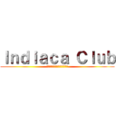 Ｉｎｄｉａｃａ Ｃｌｕｂ (ｲﾝﾃﾞｨｱｶバカですが何か？)