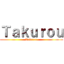 Ｔａｋｕｒｏｕ (Takurou)