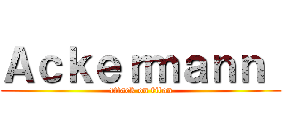 Ａｃｋｅｒｍａｎｎ  (attack on titan)