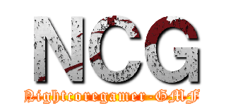 ＮＣＧ (Nightcoregamer-GMF)