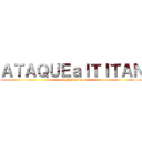 ＡＴＡＱＵＥａｌＴＩＴＡＮ (español latino)