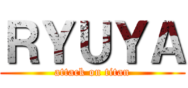 ＲＹＵＹＡ (attack on titan)